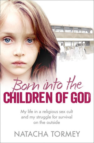 Cover art for Born Into the Children of God My Struggle to Escape a