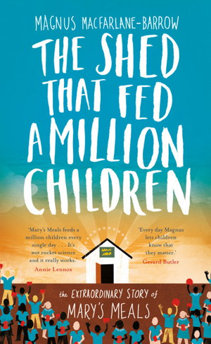 Cover art for The Shed that Fed a Million Children The Extraordinary Storyof Mary'sMeals