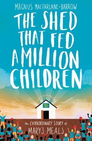 Cover art for The Shed That Fed a Million Children