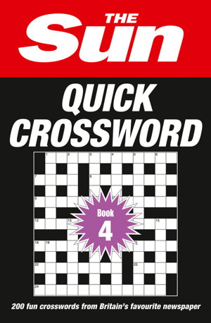 Cover art for The Sun Quick Crossword Book 4 Over 200 Quick Crossword Puzzles From Britain's Favourite Newspaper