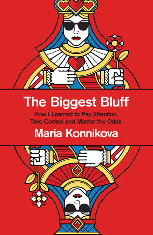 Cover art for The Biggest Bluff How I Learned to Pay Attention Master Myself and Win