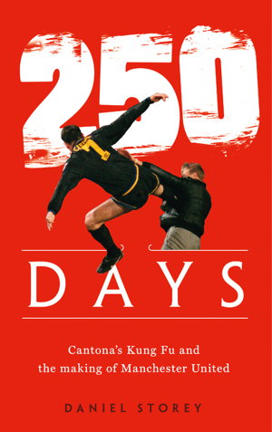 Cover art for 250 Days Cantona's Kung Fu and the Making of Man U