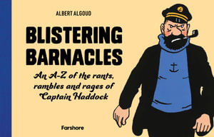 Cover art for Blistering Barnacles: An A-Z of The Rants, Rambles and Rages of Captain Haddock