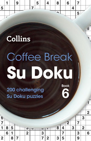 Cover art for Collins Coffee Break Su Doku Book 6 200 Challenging Su Doku Puzzles