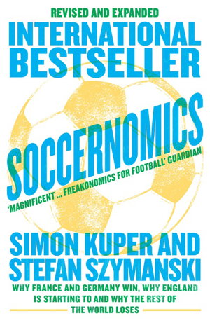 Cover art for Soccernomics Why France and Germany Win Why England Is Starting to andWhy The Rest of the World Loses [New Edition]