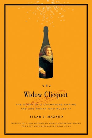 Cover art for The Widow Clicquot The Story of a Champagne Empire and the Woman Who Rul ed It