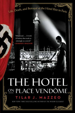 Cover art for The Hotel on Place Vendome Life, Death, and Betrayal at the Hotel Ritzin Paris