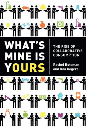 Cover art for Whats Mine Is Yours The New Economy of Collaborative Consumption