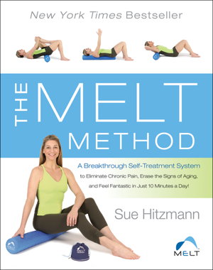 Cover art for The Melt Method A Breakthrough Self-Treatment System to Eliminate Chronic Pain Erase the Signs of Aging and Feel Fant