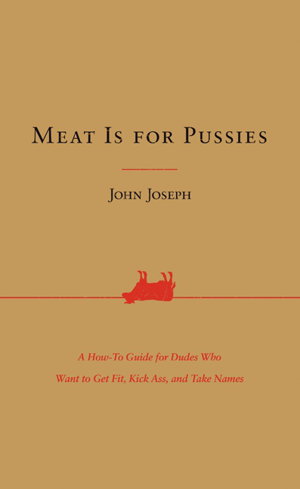 Cover art for Meat Is for Pussies A How-To Guide for Dudes Who Want to Get