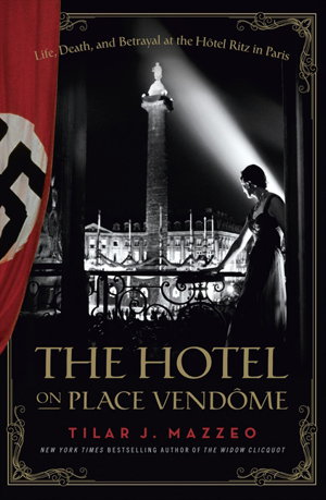 Cover art for Hotel on Place Vendome Life Death and Betrayal at the Hotel