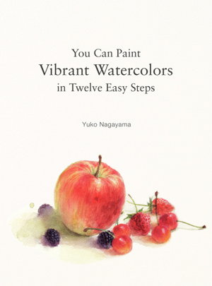 Cover art for You Can Paint Vibrant Watercolors in Twelve Easy Lessons