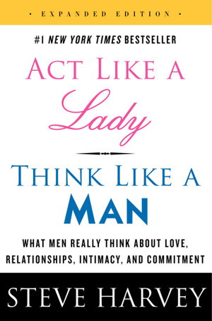 Cover art for Act Like a Lady Think Like a Man What Men Really Think About Love Relationships