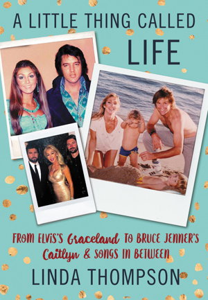 Cover art for A Little Thing Called Life From Elvis's Graceland to Bruce