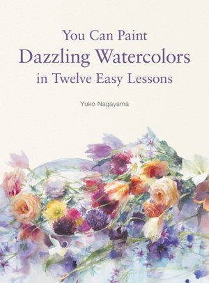 Cover art for You Can Paint Dazzling Watercolors in Twelve Easy Lessons