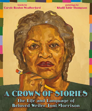 Cover art for A Crown of Stories: The Life and Language of Beloved Writer Toni Morrison