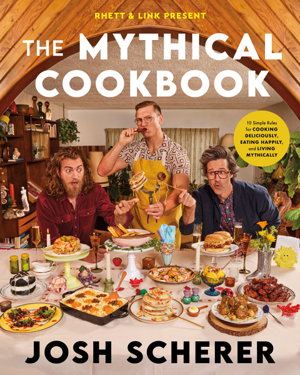 Cover art for Rhett & Link Present The Mythical Cookbook 10 Simple Rules for Cooking Deliciously Eating Happily and Living Mythica