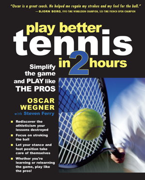 Cover art for Play Better Tennis in Two Hours Simplify the Game and Play