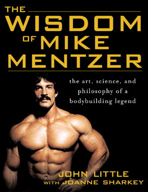 Cover art for Wisdom of Mike Mentzer The Art Science and Philosophy of a Bodybuilding Legend