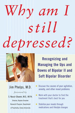 Cover art for Why Am I Still Depressed? Recognizing and Managing the Ups and Downs of Bipolar II and Soft Bipolar Disorder