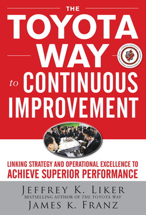 Cover art for The Toyota Way to Continuous Improvement:  Linking Strategy and Operational Excellence to Achieve Superior Performance