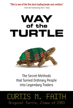 Cover art for Way of the Turtle: The Secret Methods that Turned Ordinary People into Legendary Traders