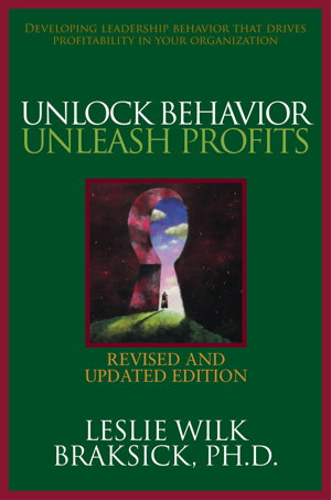 Cover art for Unlock Behavior, Unleash Profits: Developing Leadership Behavior That Drives Profitability in Your Organization