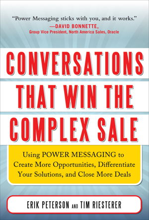 Cover art for Conversations That Win the Complex Sale: Using Power Messaging to Create More Opportunities, Differentiate Your Solutions, and Close More Deals