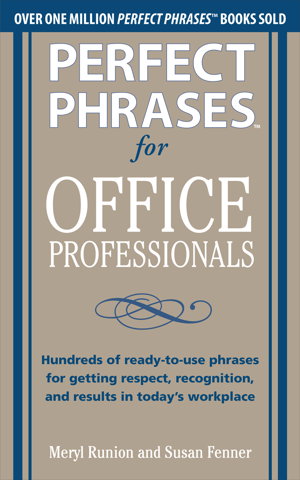 Cover art for Perfect Phrases for Office Professionals: Hundreds of ready-to-use phrases for getting respect, recognition, and results in today's workplace