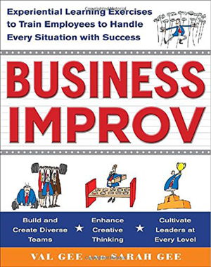 Cover art for Business Improv: Experiential Learning Exercises to Train Employees to Handle Every Situation with Success