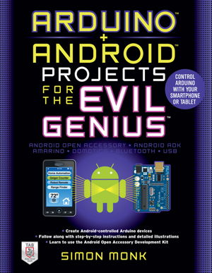 Cover art for Arduino + Android Projects for the Evil Genius: Control Arduino with Your Smartphone or Tablet