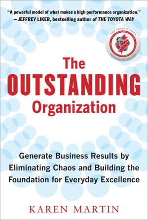 Cover art for The Outstanding Organization Generate Business Results by Eliminating Chaos and Building the Foundation for Everyday Ex