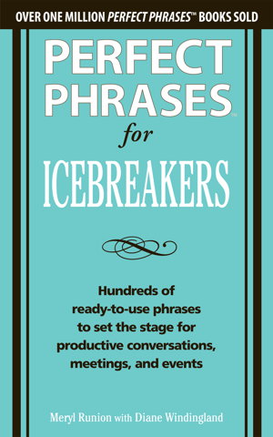 Cover art for Perfect Phrases for Icebreakers: Hundreds of Ready-to-Use Phrases to Set the Stage for Productive Conversations, Meetings, and Events