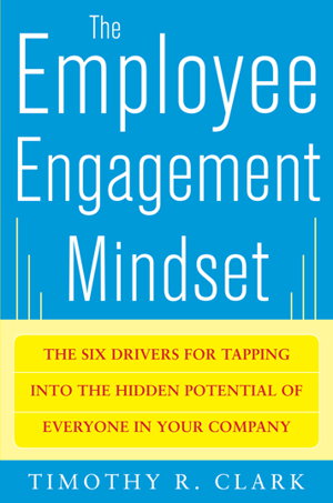 Cover art for The Employee Engagement Mindset: The Six Drivers for Tapping into the Hidden Potential of Everyone in Your Company