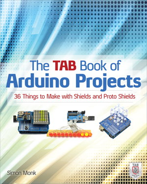 Cover art for The TAB Book of Arduino Projects 40 Things to Make with Shields and Proto Shields