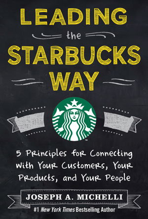 Cover art for Leading the Starbucks Way: 5 Principles for Connecting with Your Customers, Your Products and Your People