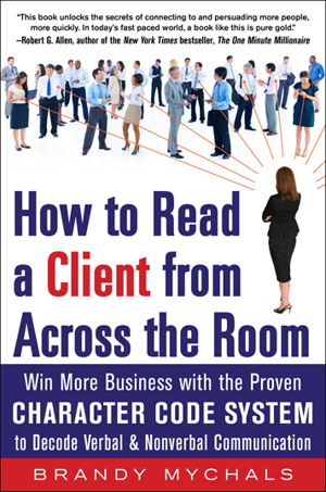 Cover art for How to Read a Client from Across the Room: Win More Business with the Proven Character Code System to Decode Verbal and Nonverbal Communication