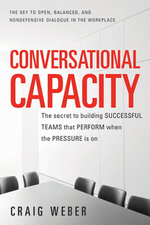 Cover art for Conversational Capacity: The Secret to Building Successful Teams That Perform When the Pressure Is On