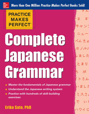 Cover art for Practice Makes Perfect Complete Japanese Grammar