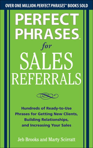 Cover art for Perfect Phrases for Sales Referrals: Hundreds of Ready-to-Use Phrases for Getting New Clients, Building Relationships, and Increasing Your Sales