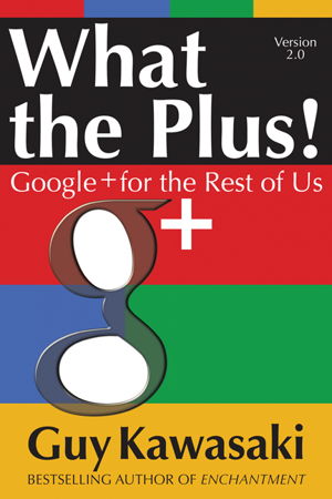 Cover art for What the Plus!: Google+ for the Rest of Us