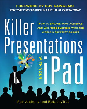 Cover art for Killer Presentations with Your iPad: How to Engage Your Audience and Win More Business with the World's Greatest Gadget