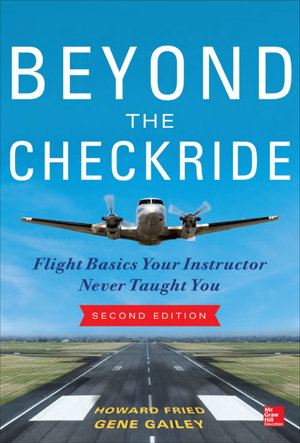 Cover art for Beyond the Checkride: Flight Basics Your Instructor Never Taught You, Second Edition