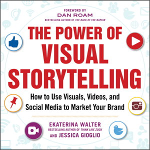 Cover art for The Power of Visual Storytelling: How to Use Visuals, Videos, and Social Media to Market Your Brand