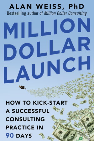 Cover art for Million Dollar Launch: How to Kick-start a Successful Consulting Practice in 90 Days