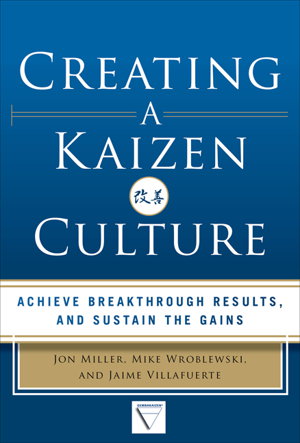 Cover art for Creating a Kaizen Culture: Align the Organization, Achieve Breakthrough Results, and Sustain the Gains