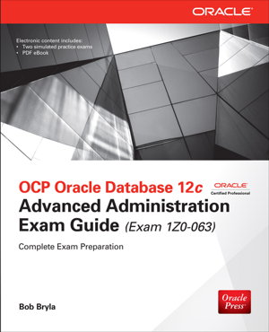 Cover art for OCP Oracle Database 12c Advanced Administration Exam Guide (Exam 1Z0-063)