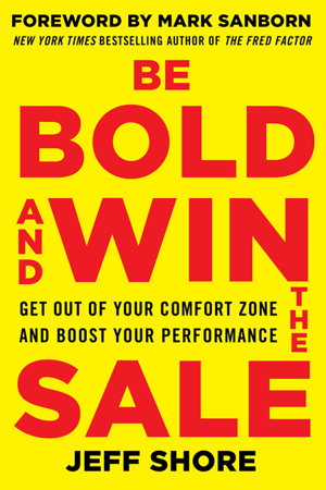 Cover art for Be Bold and Win the Sale: Get Out of Your Comfort Zone and Boost Your Performance