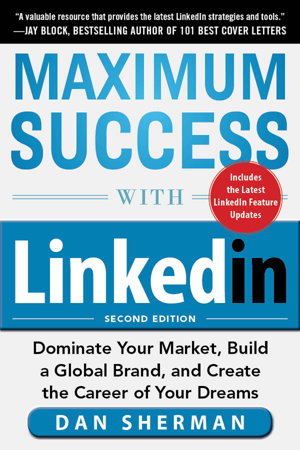 Cover art for Maximum Success with LinkedIn: Dominate Your Market, Build a Global Brand, and Create the Career of Your Dreams