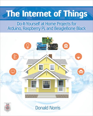 Cover art for The Internet of Things: Do-It-Yourself at Home Projects for Arduino, Raspberry Pi and BeagleBone Black